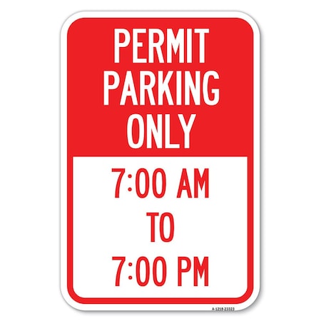 Signmission Permit Parking Only 7-00 Am to 7-00 Pm Heavy-Gauge Aluminum Sign, 12" x 18", A-1218-23323 A-1218-23323